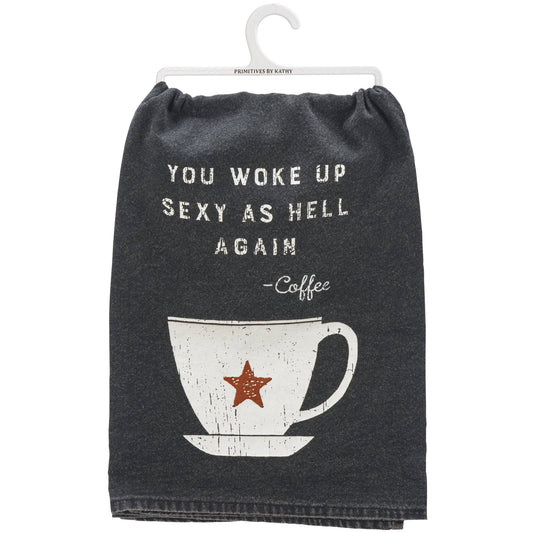 You Woke Up Sexy As Hell Again Kitchen Towel