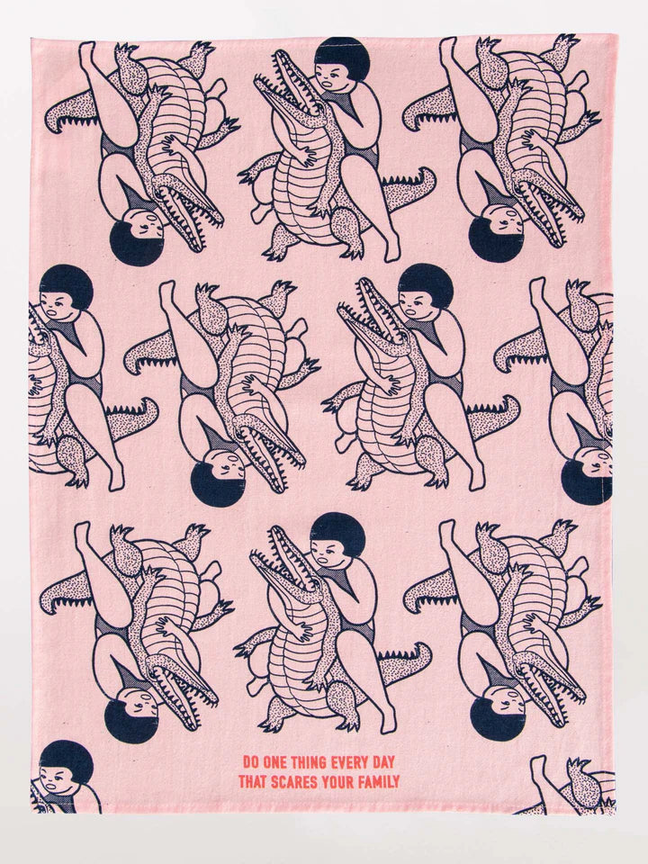Do One Thing Every Day That Scares Your Family Dish Towel