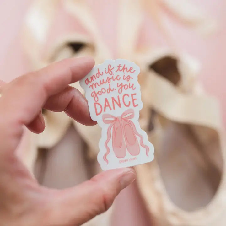 And If the Music Is Good, You Dance Ballet Decal Sticker