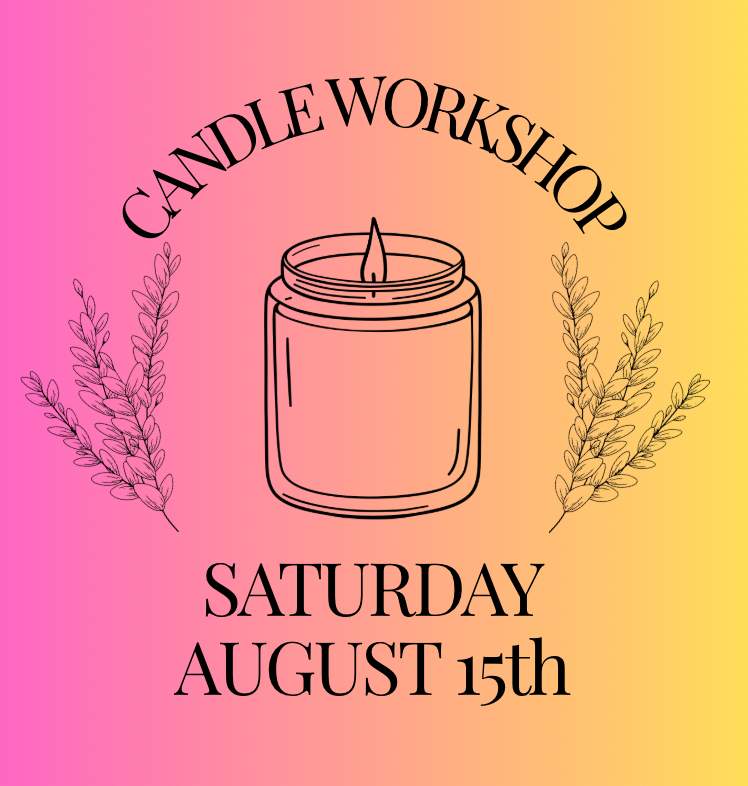 Candle Workshop: Saturday, August 15th