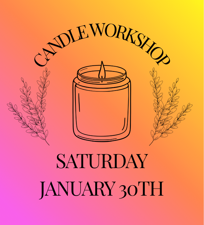 Candle Workshop: Saturday, January 30th