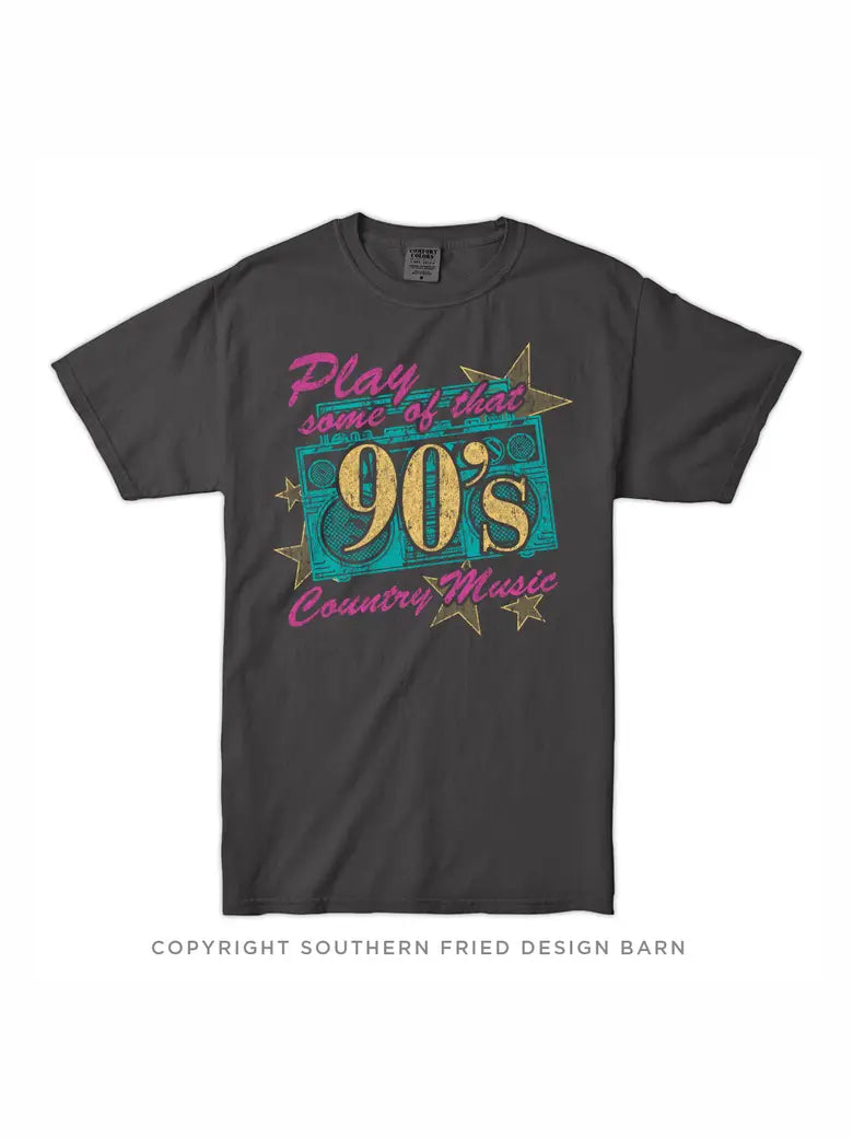 "Play Some of That 90s Country" Shirt