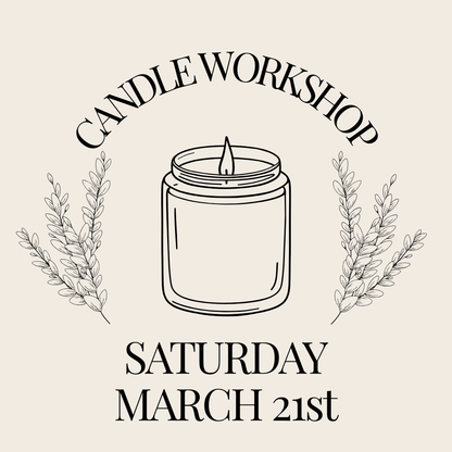 Candle Workshop: Saturday, March 21st