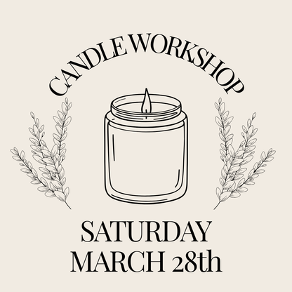 Candle Workshop: Saturday, March 28th