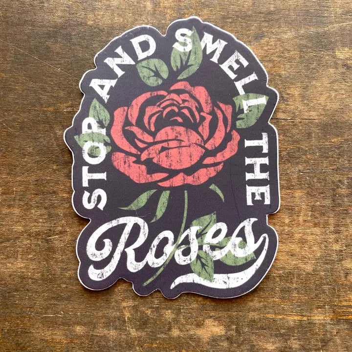 Stop and Smell the Roses Sticker