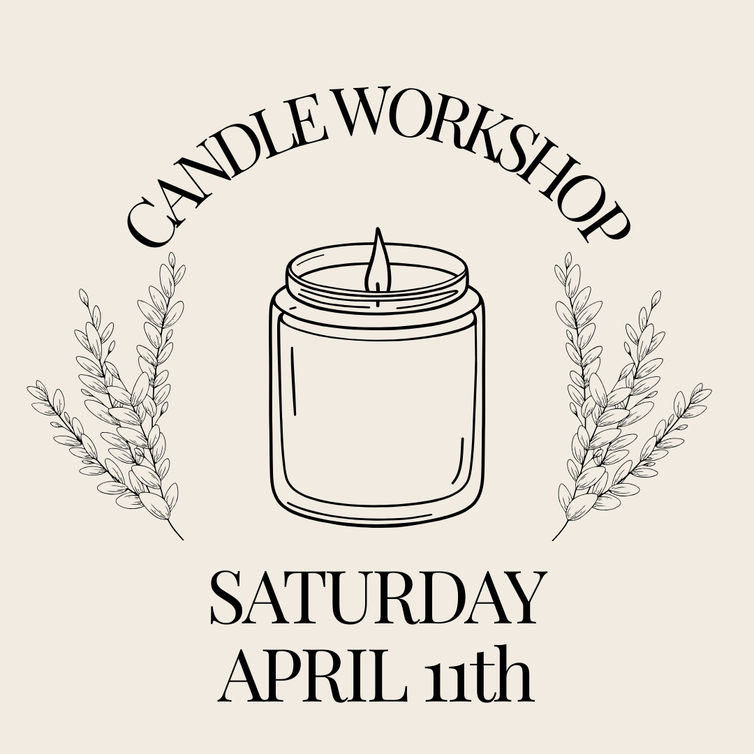 Candle Workshop: Saturday, April 11th