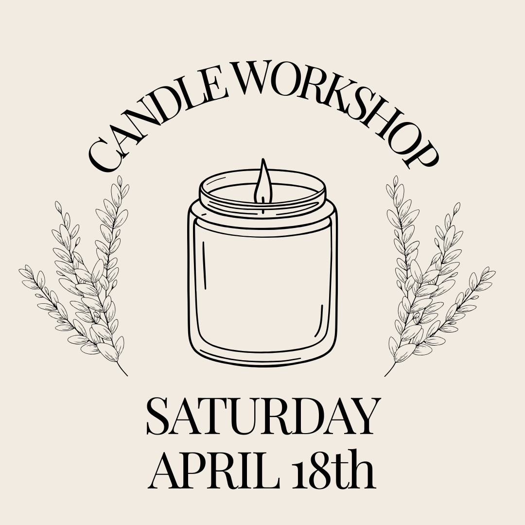 Candle Workshop: Saturday, April 18th