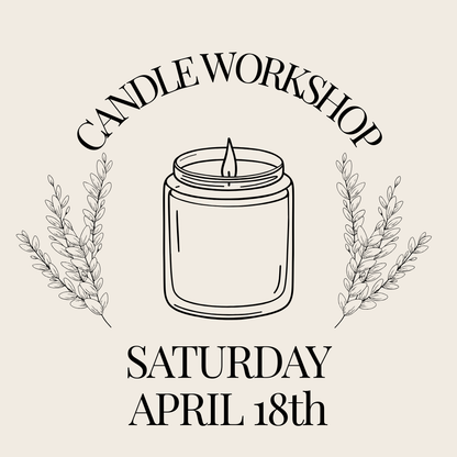 Candle Workshop: Saturday, April 18th