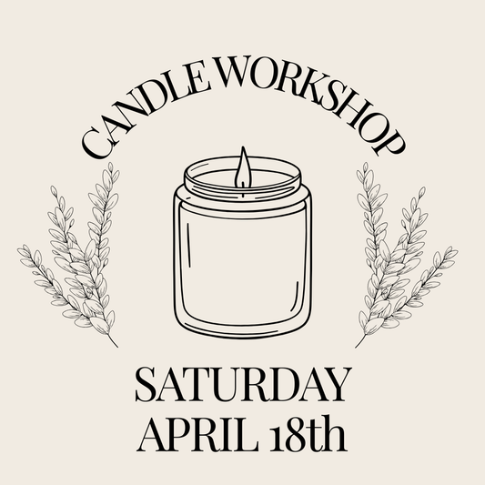 Candle Workshop: Saturday, April 18th