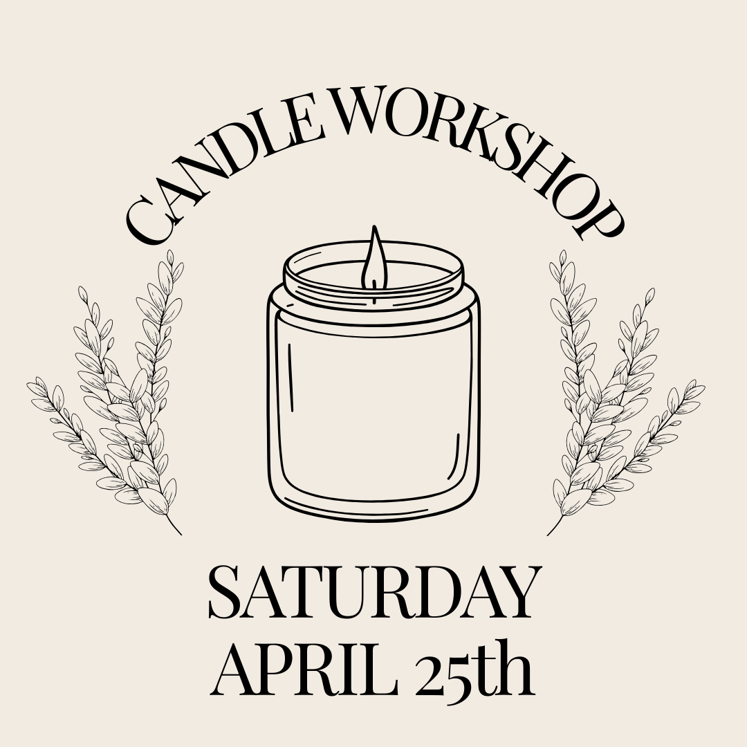 Candle Workshop: Saturday, April 25th