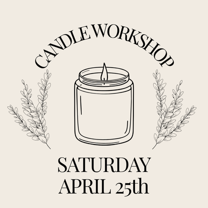 Candle Workshop: Saturday, April 25th