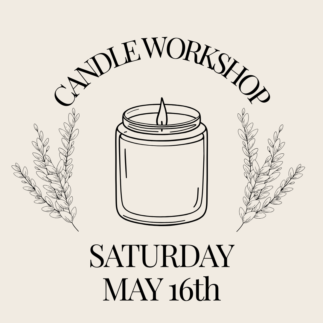 Candle Workshop: Saturday, May 16th