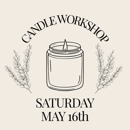 Candle Workshop: Saturday, May 16th