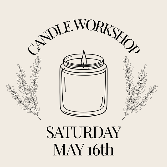 Candle Workshop: Saturday, May 16th