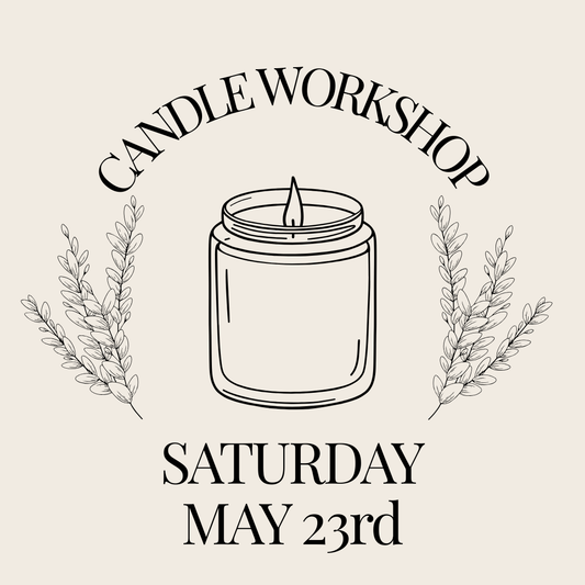 Candle Workshop: Saturday, May 23rd