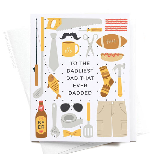 To the Dadliest Dad That Ever Dadded Greeting Card