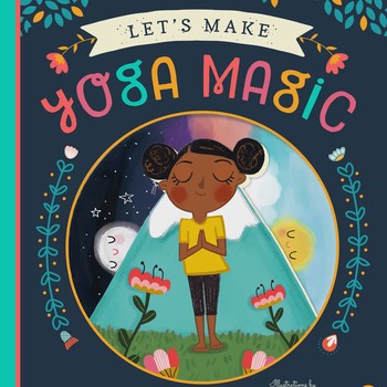 Let’s Make Yoga Magic Children’s Book
