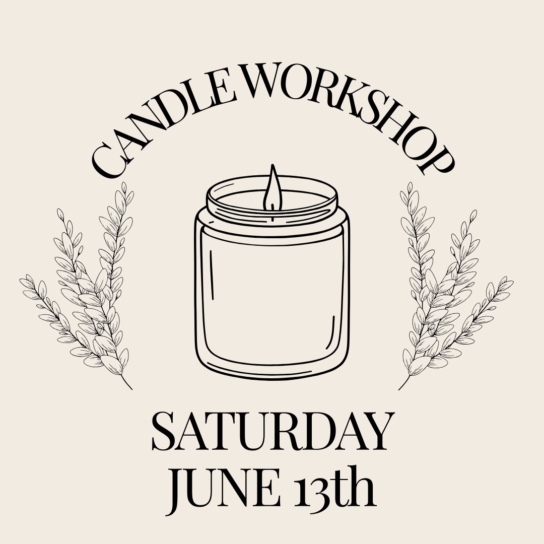 Candle Workshop: Saturday, June 13th