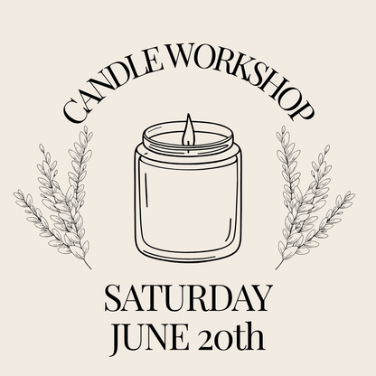 Candle Workshop: Saturday, June 20th