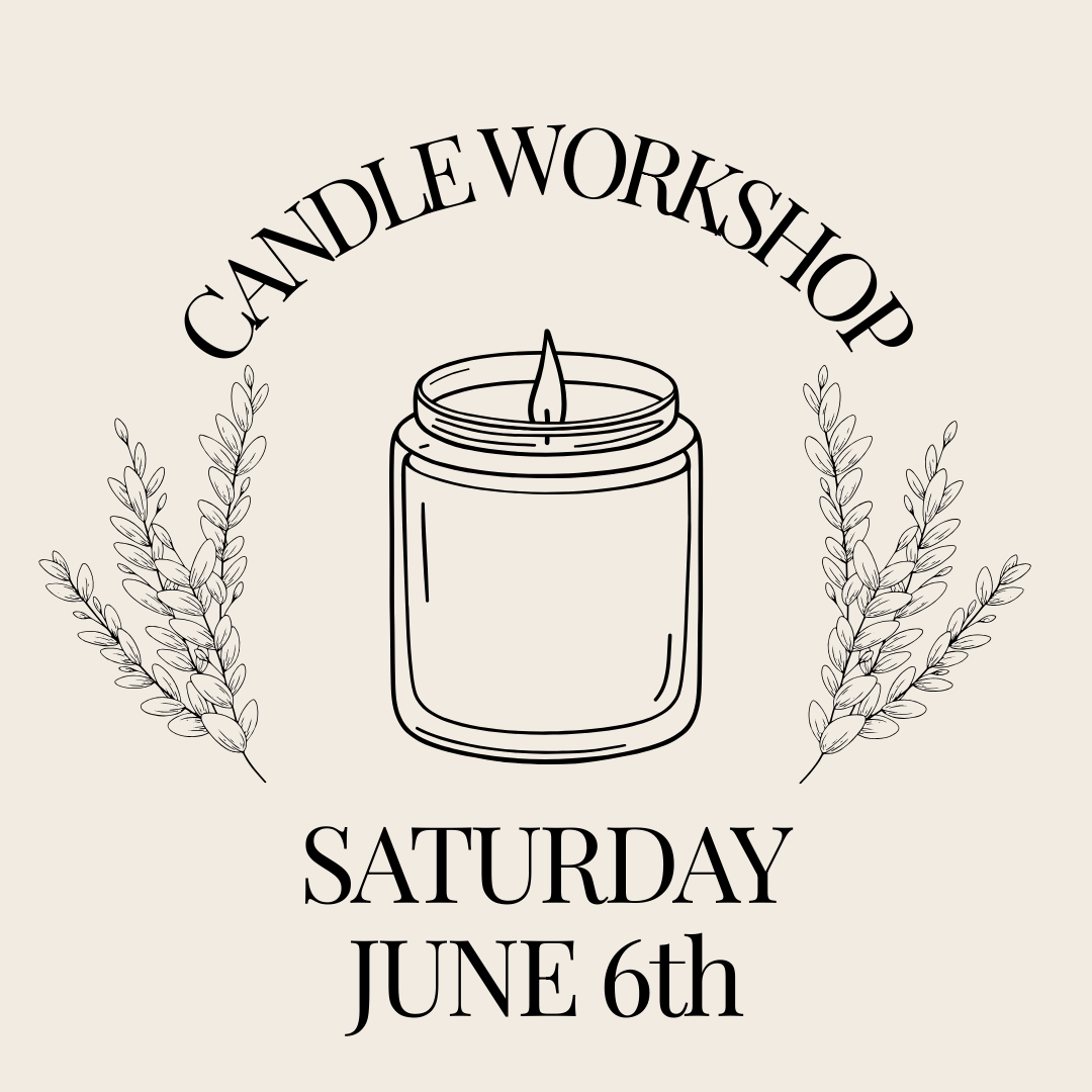 Candle Workshop: Saturday, June 6th