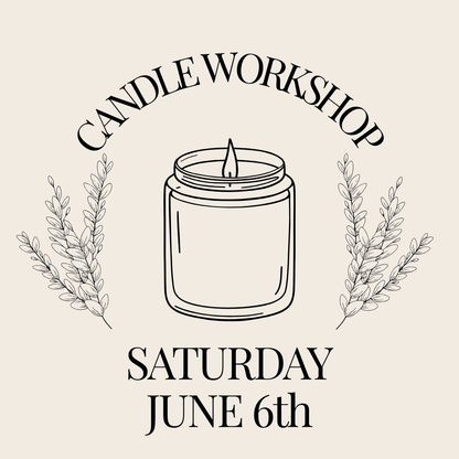 Candle Workshop: Saturday, June 6th