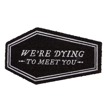 "Dying To Meet You" Shaped Coir Mat