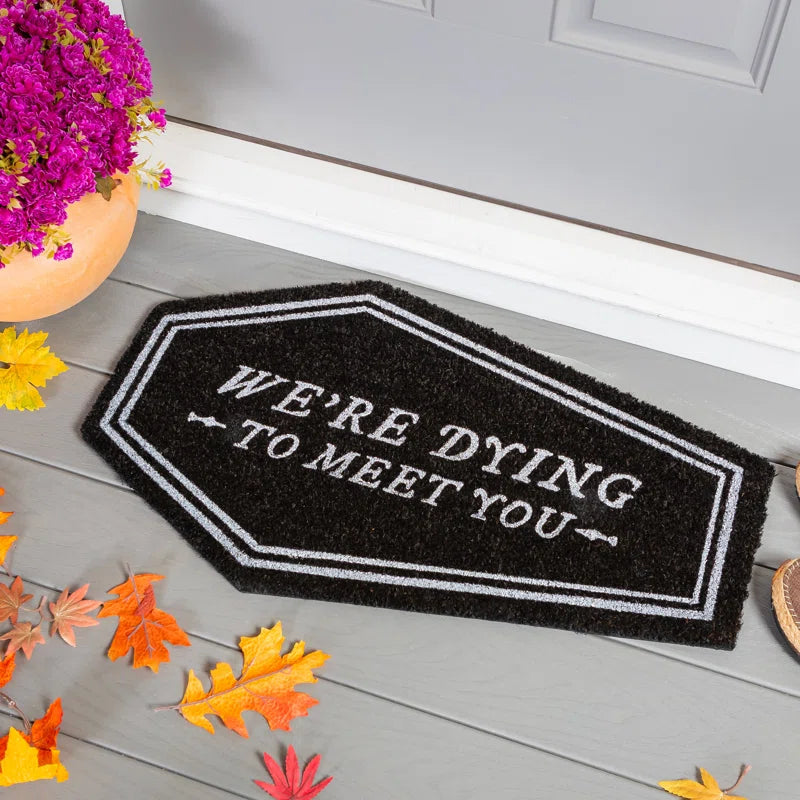 "Dying To Meet You" Shaped Coir Mat