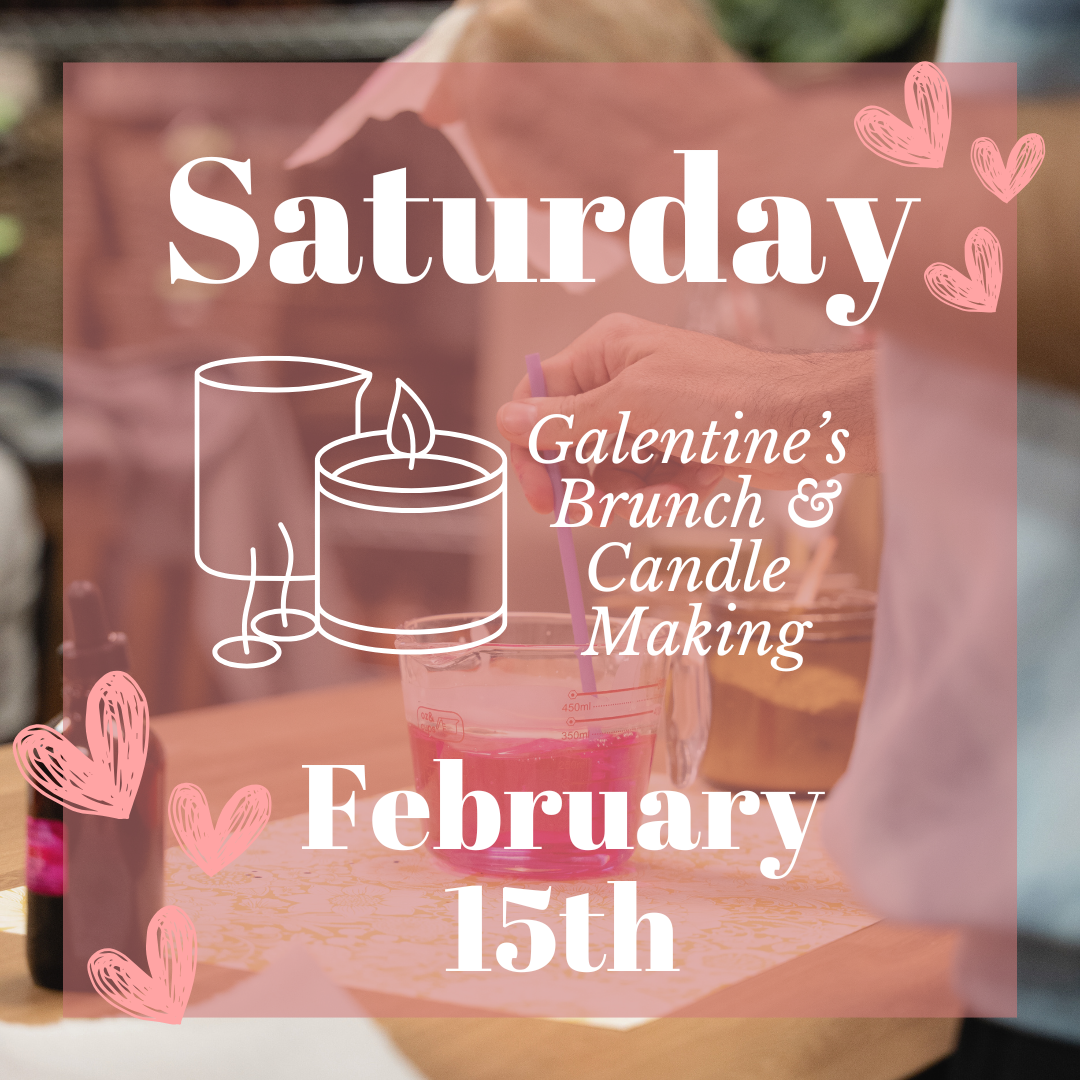 2nd Annual Galentine's Brunch & Candle Making