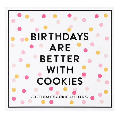 Birthdays Are Better with Cookies - Cookie Cutter Set