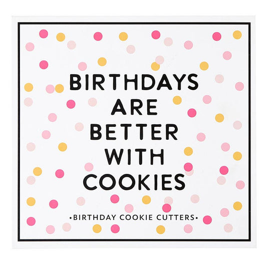 Birthdays Are Better with Cookies - Cookie Cutter Set