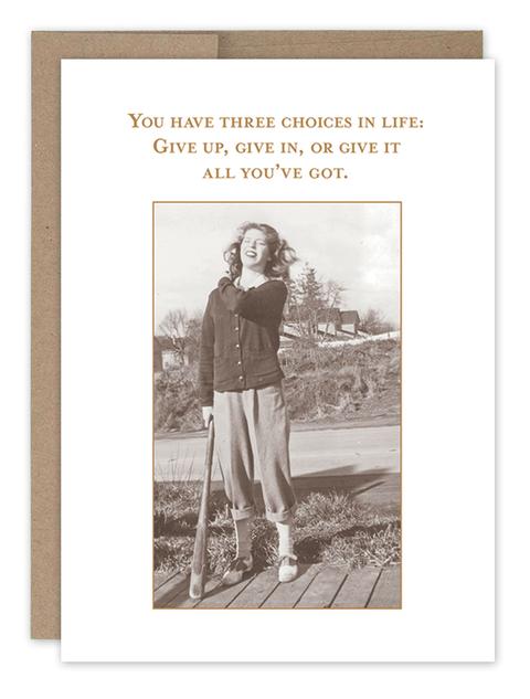 You Have Three Choices in Life Greeting Card