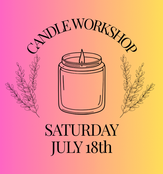 Candle Workshop: Saturday, July 18th