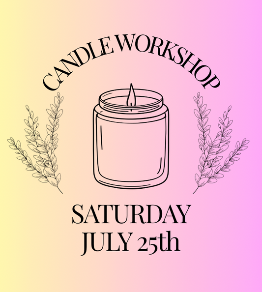 Candle Workshop: Saturday, July 25th
