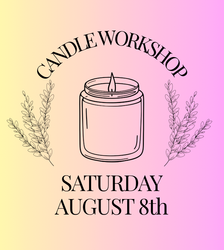Candle Workshop: Saturday, August 8th