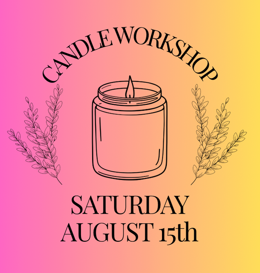 Candle Workshop: Saturday, August 15th