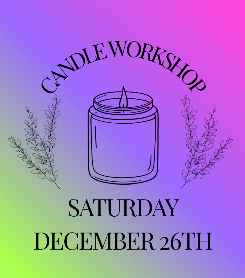 Candle Workshop: Saturday, December 26th