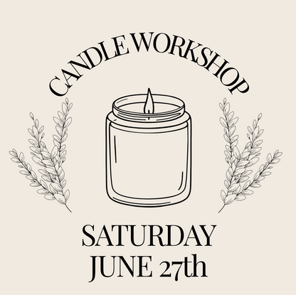 Candle Workshop: Saturday, June 27th