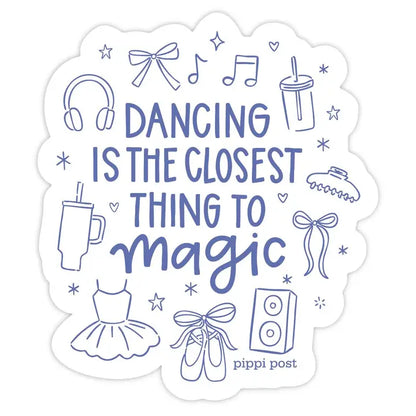 Dancing Is the Closest Thing To Magic Decal Sticker
