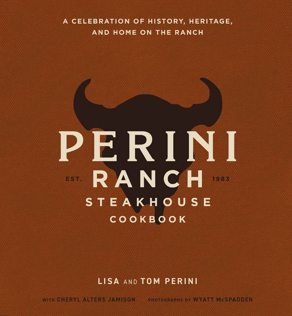 The Perini Ranch Steakhouse Cookbook
