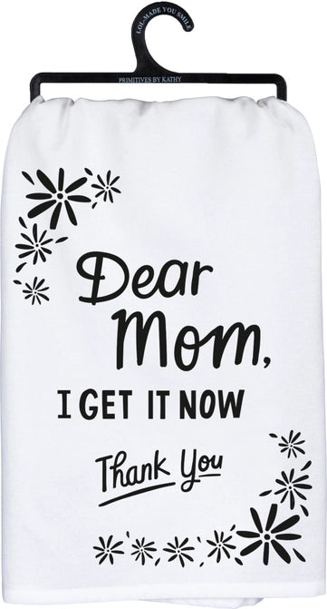 Dear Mom I Get It Now Thank You Kitchen Towel