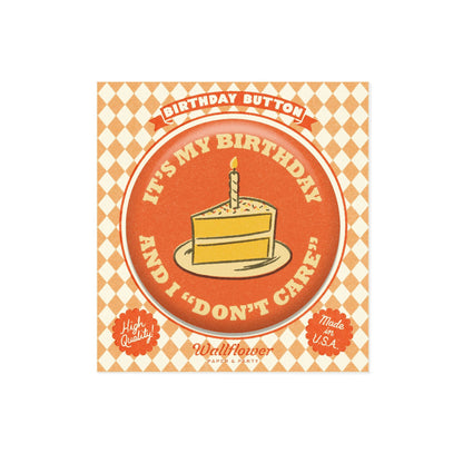 I "don't care" Birthday Button