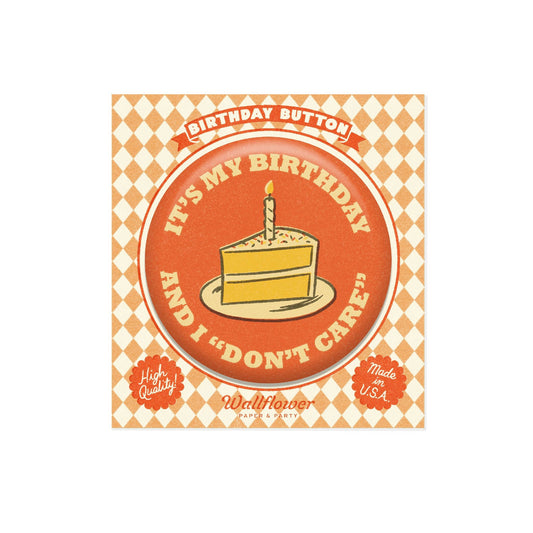 I "don't care" Birthday Button