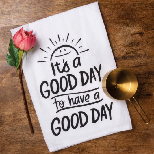 Good Day To Have A Good Day Kitchen Towel