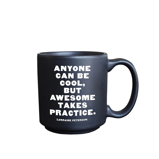 Anyone Can Be Cool, But Awesome Takes Practice, Mini Mug