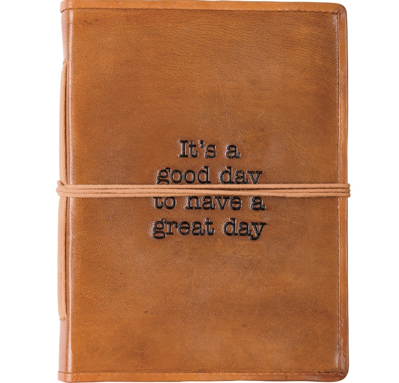 A Good Day To Have A Great Day Journal