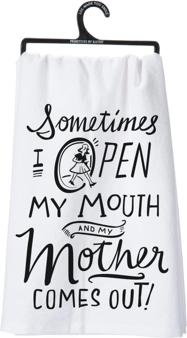 Open My Mouth My Mother Comes Out Kitchen Towel